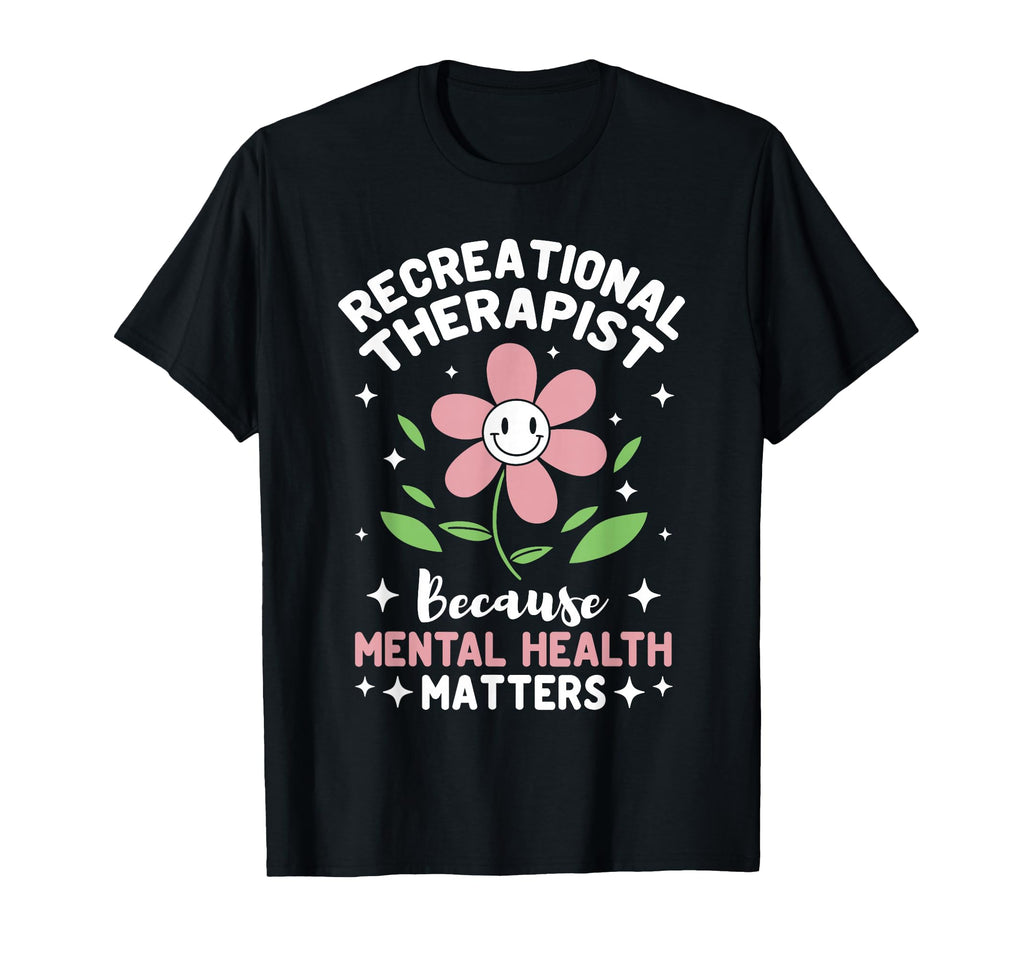 Therapeutic Recreational T-Shirt - Fun Novelty Design Unisex - T-Shirt, Sweatshirt, Hoodie