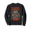 Coffee Gets Me Started Jesus Keeps Me Sweatshirt - Unique Graphic Unisex - T-Shirt, Sweatshirt, Hoodie