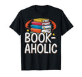 Bookaholic Funny Book Lover Reading T-Shirt - Unique Graphic Unisex - T-Shirt, Sweatshirt, Hoodie