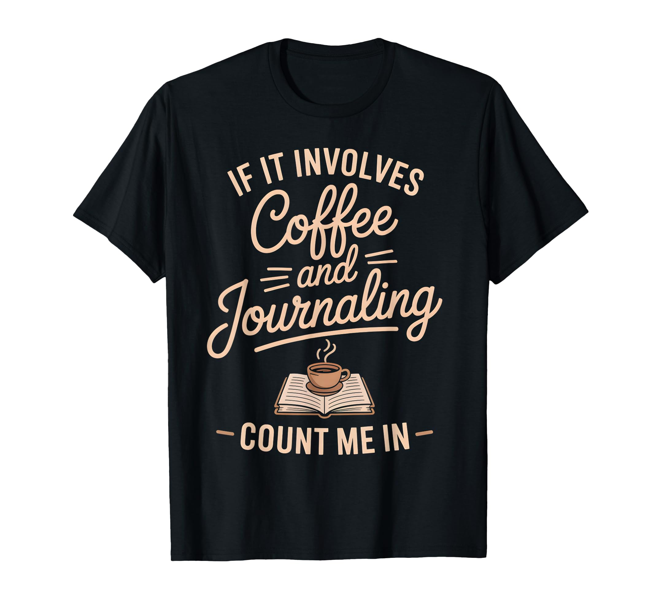 If It Involves Count Me Coffee T-Shirt - Trendy Graphic Men Women - T-Shirt, Sweatshirt, Hoodie