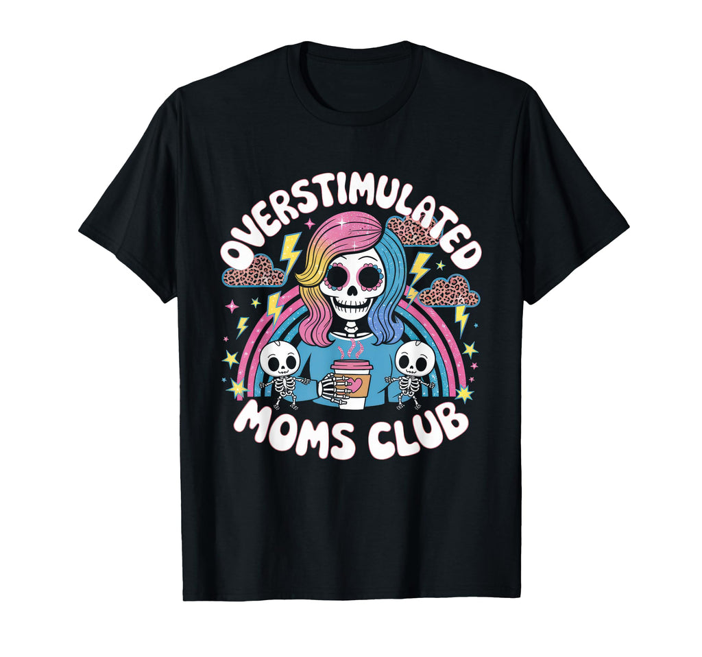 Overstimulated Moms Club Mom Depression T-Shirt - Graphic Print for Adults - T-Shirt, Sweatshirt, Hoodie
