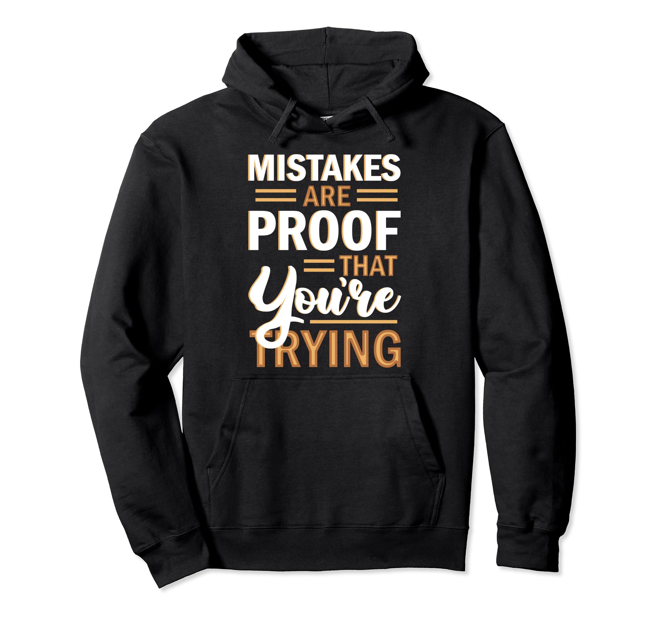 Mistakes Are Proof That Youre Trying Hoodie - Minimalist Print for Adults - T-Shirt, Sweatshirt, Hoodie