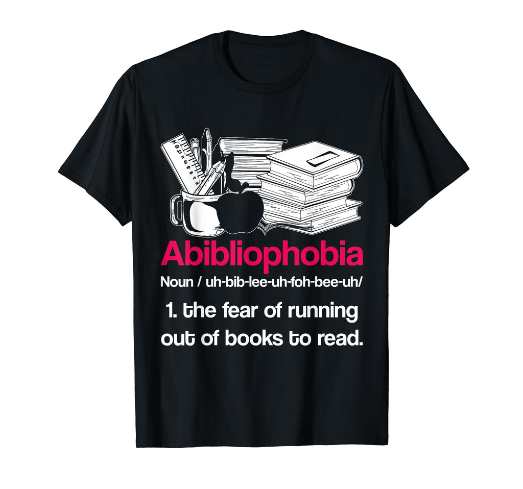 Abibliophobia Fear Running Out Books Funny T-Shirt - Trendy Graphic Unisex - T-Shirt, Sweatshirt, Hoodie