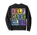Self Care Club Self Love Mental Sweatshirt - Unique Graphic for Adults - T-Shirt, Sweatshirt, Hoodie
