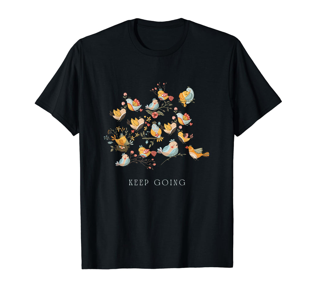 Keep Going Inspirational And T-Shirt - Casual Everyday Wear Men Women - T-Shirt, Sweatshirt, Hoodie