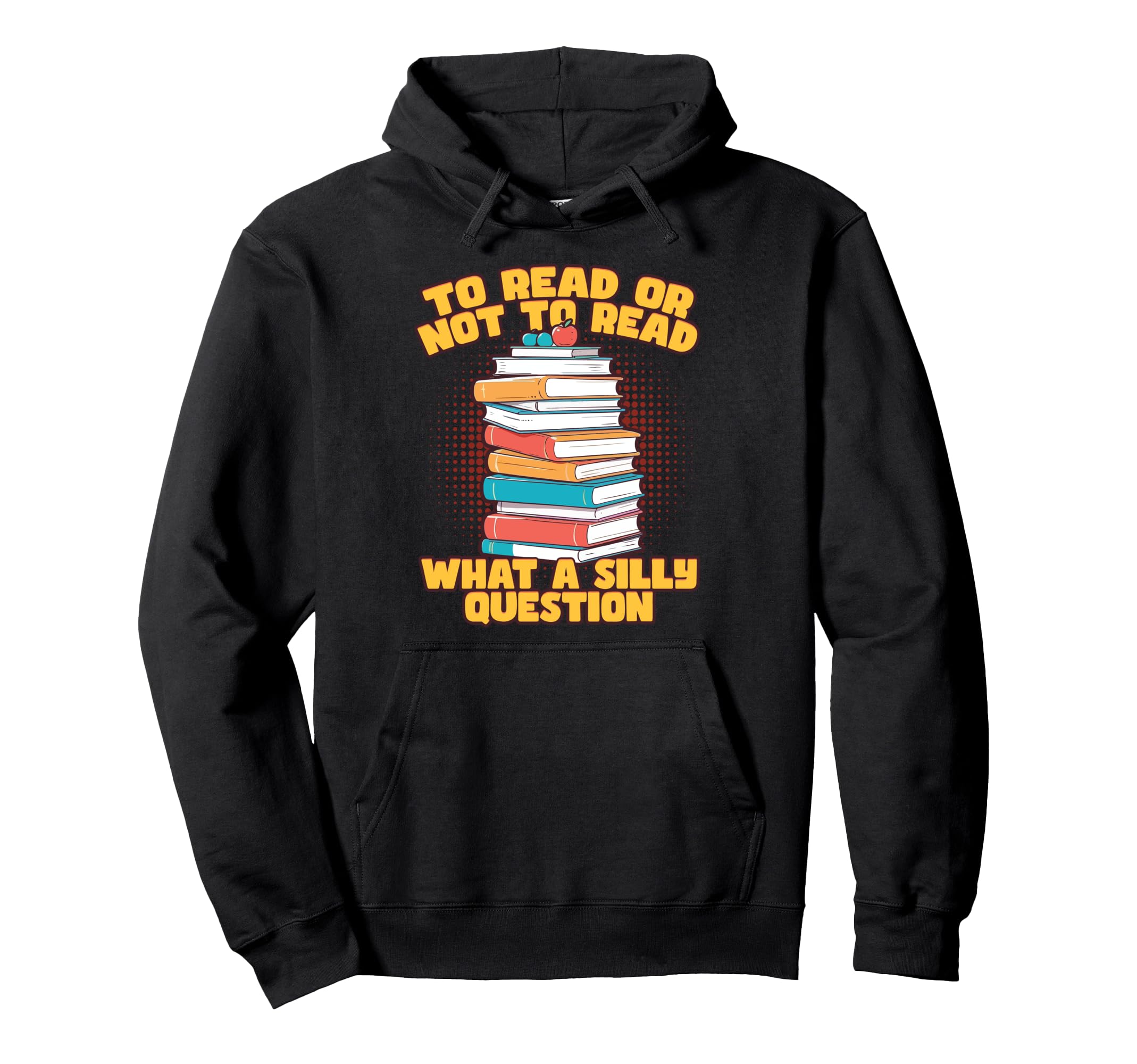 To Read Or Not To Read What Silly Hoodie - Aesthetic Graphic Unisex - T-Shirt, Sweatshirt, Hoodie