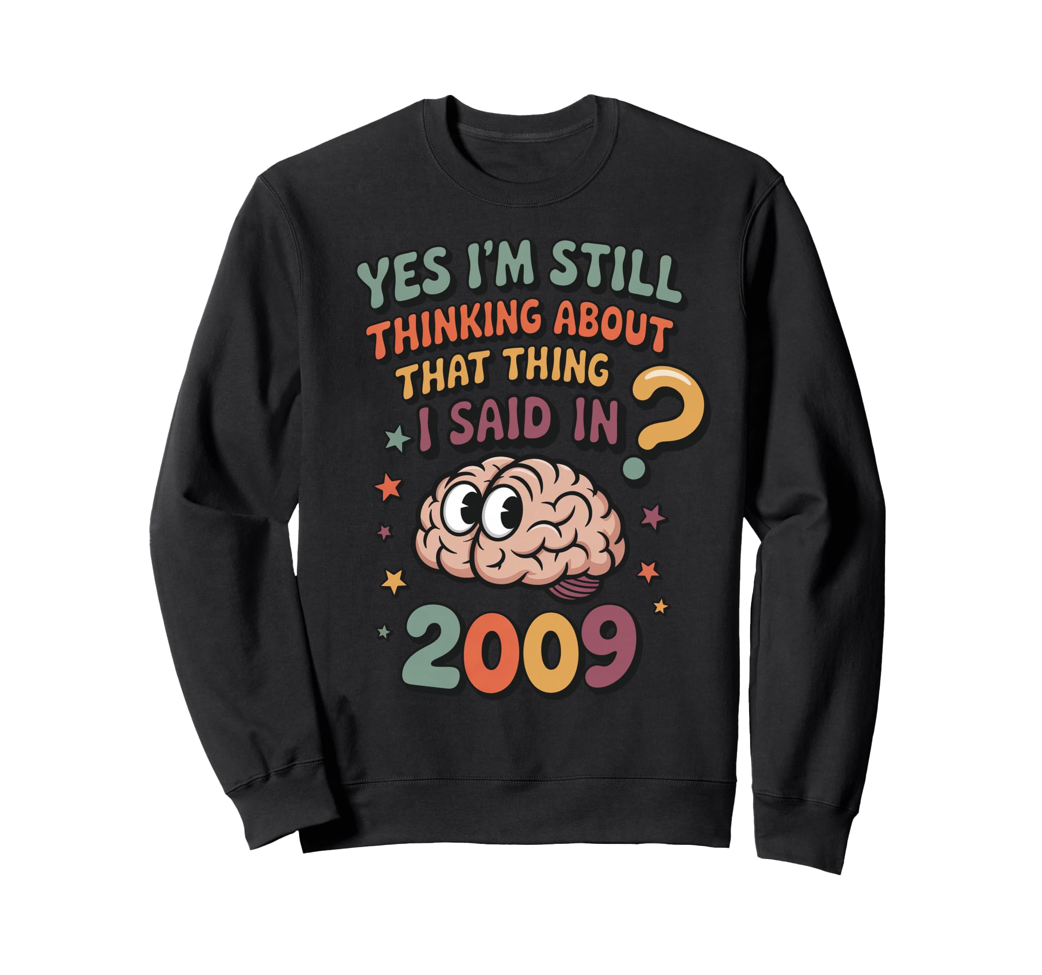 Yes Im Still Thinking About That Sweatshirt - Unique Graphic Men Women - T-Shirt, Sweatshirt, Hoodie