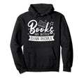 Books Are Better Than People Book Hoodie - Casual Everyday Wear for Adults - T-Shirt, Sweatshirt, Hoodie