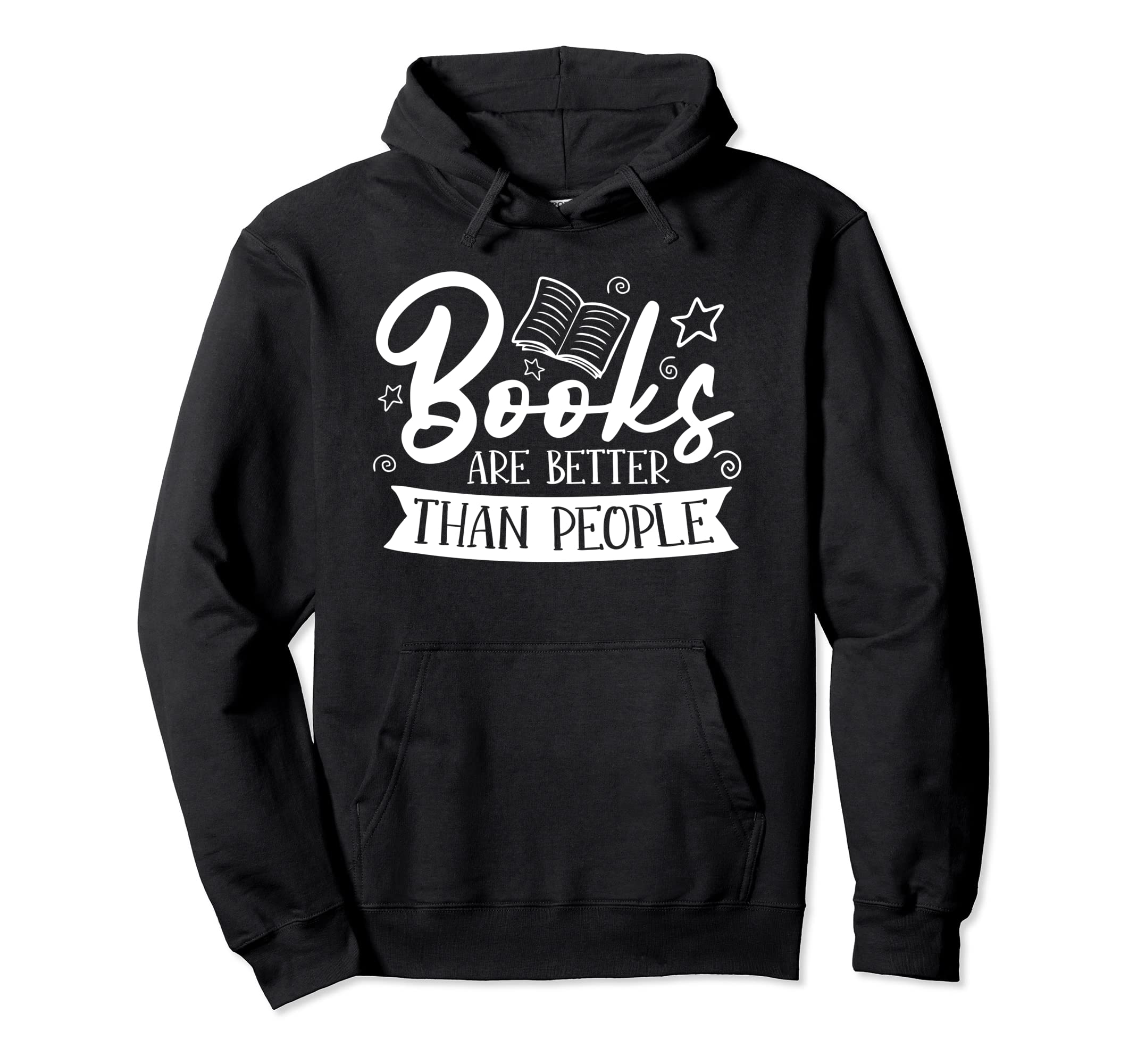 Books Are Better Than People Book Hoodie - Casual Everyday Wear for Adults - T-Shirt, Sweatshirt, Hoodie