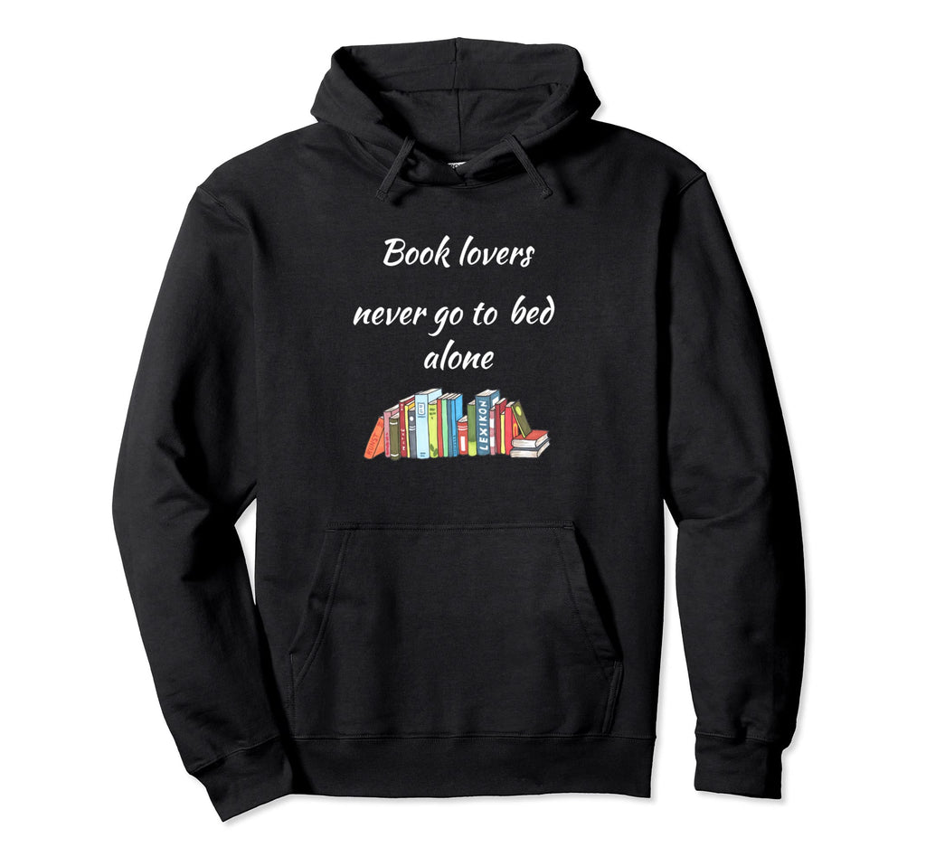 Book Lovers Never Go To Bed Alone Hoodie - Custom Art Print Men Women - T-Shirt, Sweatshirt, Hoodie