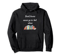 Book Lovers Never Go To Bed Alone Hoodie - Custom Art Print Men Women - T-Shirt, Sweatshirt, Hoodie