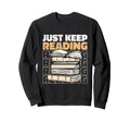 Just Keep Reading Book Lover Sweatshirt - Aesthetic Graphic Men Women - T-Shirt, Sweatshirt, Hoodie