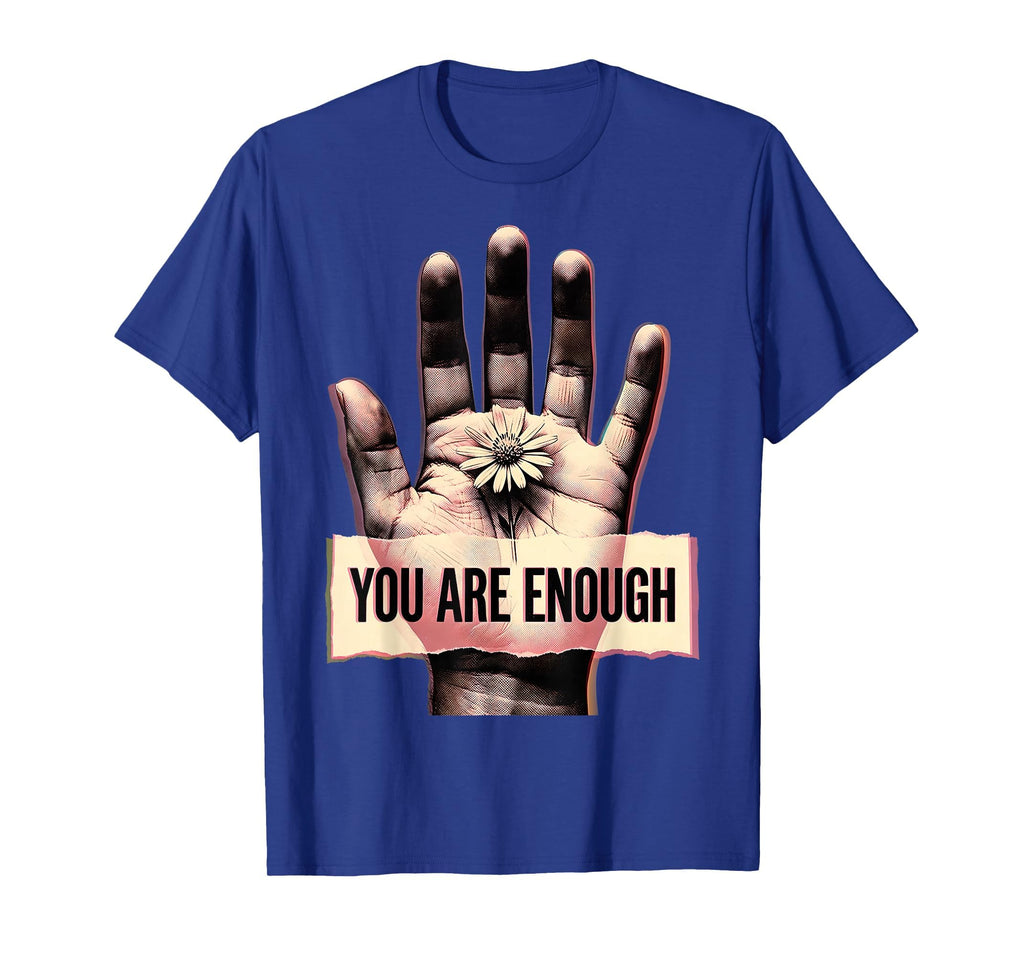 You Are Enough Mental Health T-Shirt - Aesthetic Graphic for Adults - T-Shirt, Sweatshirt, Hoodie