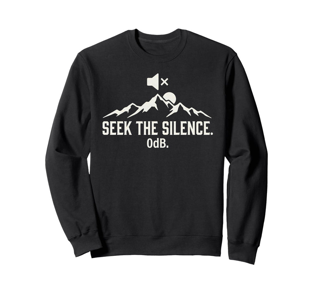 Seek Silence 0Db Mountain Hiking Sweatshirt - Unique Graphic for Adults - T-Shirt, Sweatshirt, Hoodie