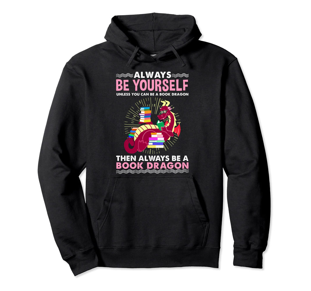 Always Be Yourself Book Dragon Hoodie - Streetwear Style Men Women - T-Shirt, Sweatshirt, Hoodie