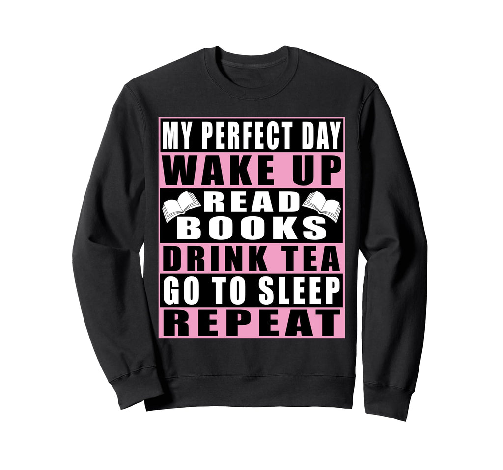 My Day Wake Up Read Books Drink Sweatshirt - Minimalist Print Men Women - T-Shirt, Sweatshirt, Hoodie
