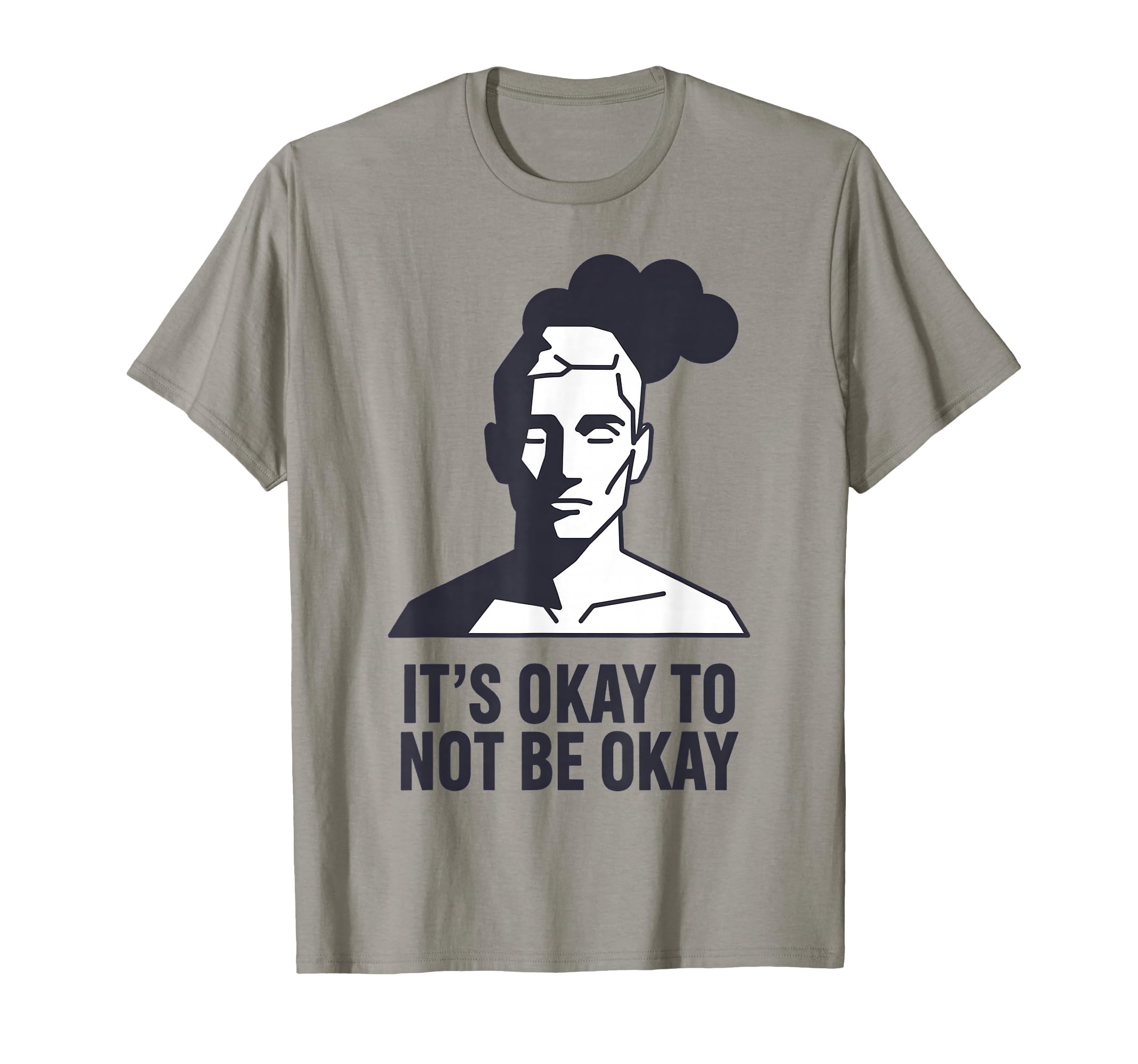 Its Okay To Not Be Okay Mental Health T-Shirt - Trendy Graphic Men Women - T-Shirt, Sweatshirt, Hoodie