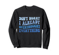 Dont Worry I Already Overthought Sweatshirt - Aesthetic Graphic Unisex - T-Shirt, Sweatshirt, Hoodie