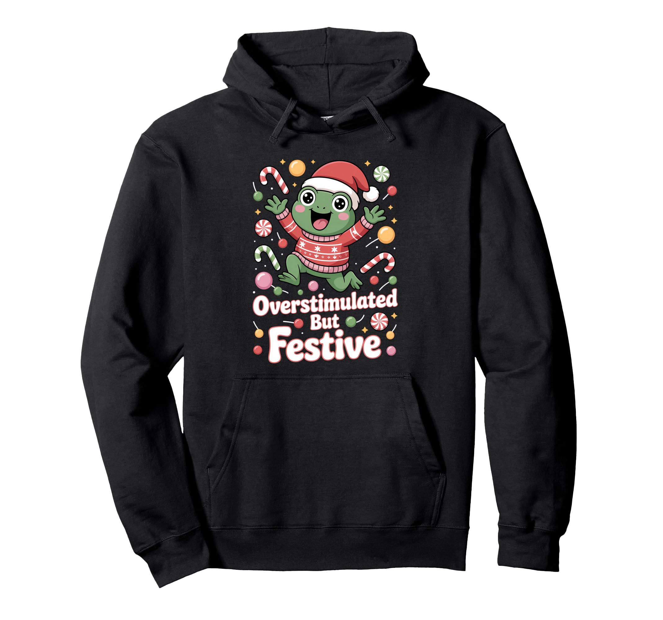 Overstimulated But Festive Frog Energy Hoodie - Novelty Apparel Unisex - T-Shirt, Sweatshirt, Hoodie