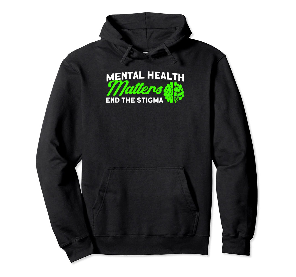Mental Health End Stigma Mental Health Hoodie - Novelty Apparel Men Women - T-Shirt, Sweatshirt, Hoodie