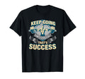 Keep Going Success Iron Addict T-Shirt - Minimalist Print Unisex - T-Shirt, Sweatshirt, Hoodie