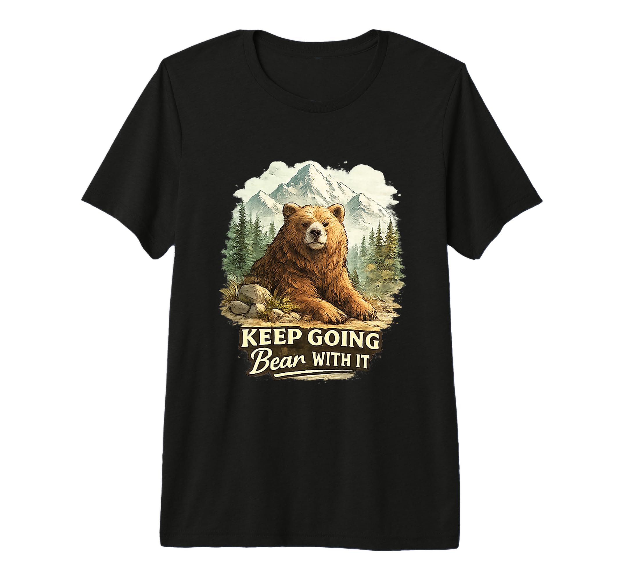 Keep Going Bear It Funny Mountain T-Shirt - Trendy Graphic Men Women - T-Shirt, Sweatshirt, Hoodie