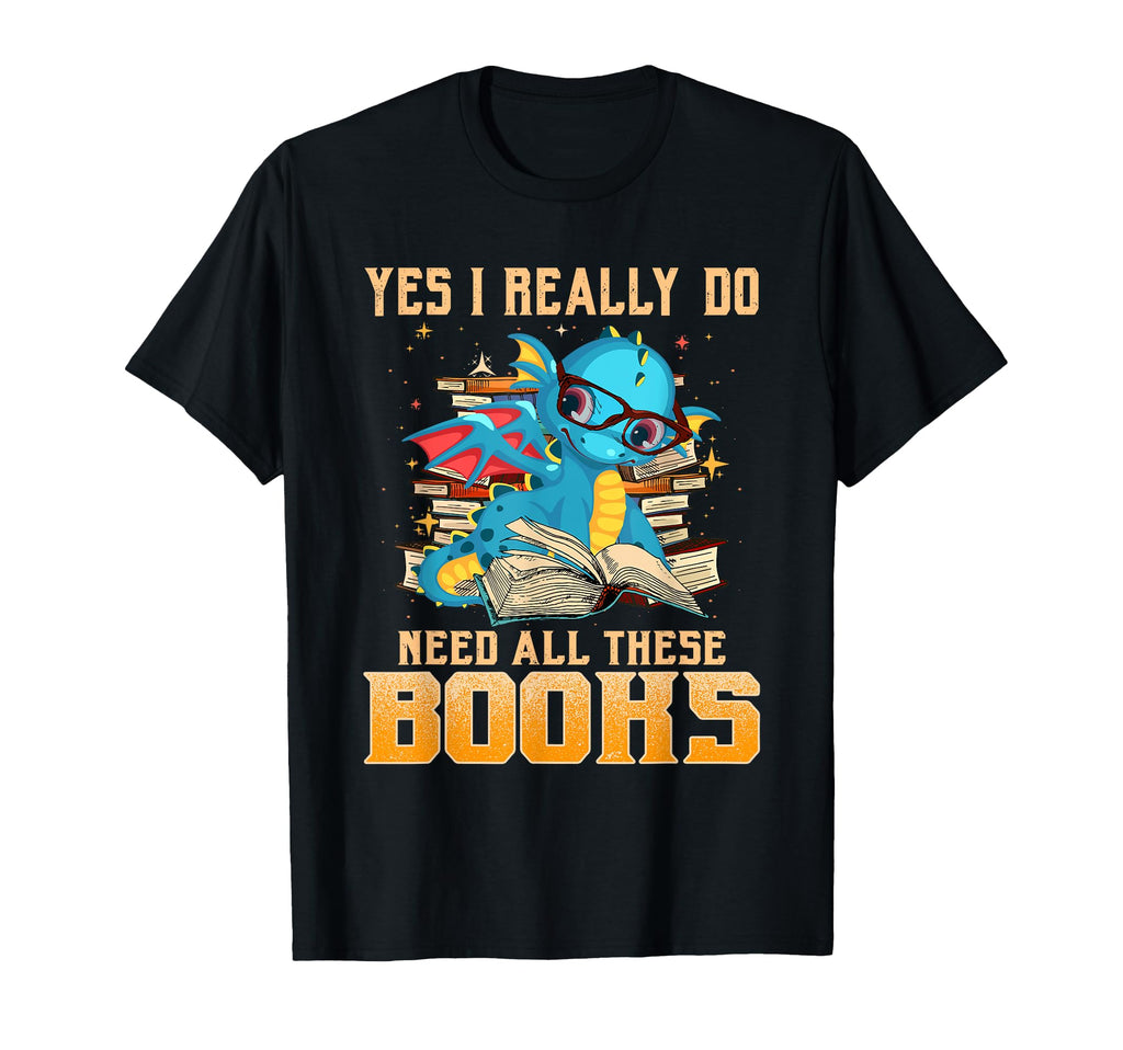 Yes I Really Do Need All These Books T-Shirt - Minimalist Print Unisex - T-Shirt, Sweatshirt, Hoodie