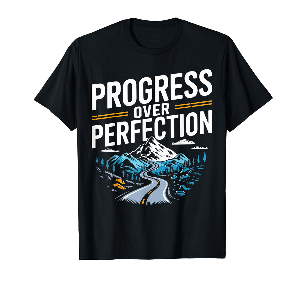 Progress Over Perfection Mental Health T-Shirt - Custom Art Print Men Women - T-Shirt, Sweatshirt, Hoodie