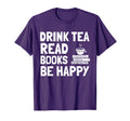 Tea And Book Drink Tea Read Books Be T-Shirt - Streetwear Style for Adults - T-Shirt, Sweatshirt, Hoodie