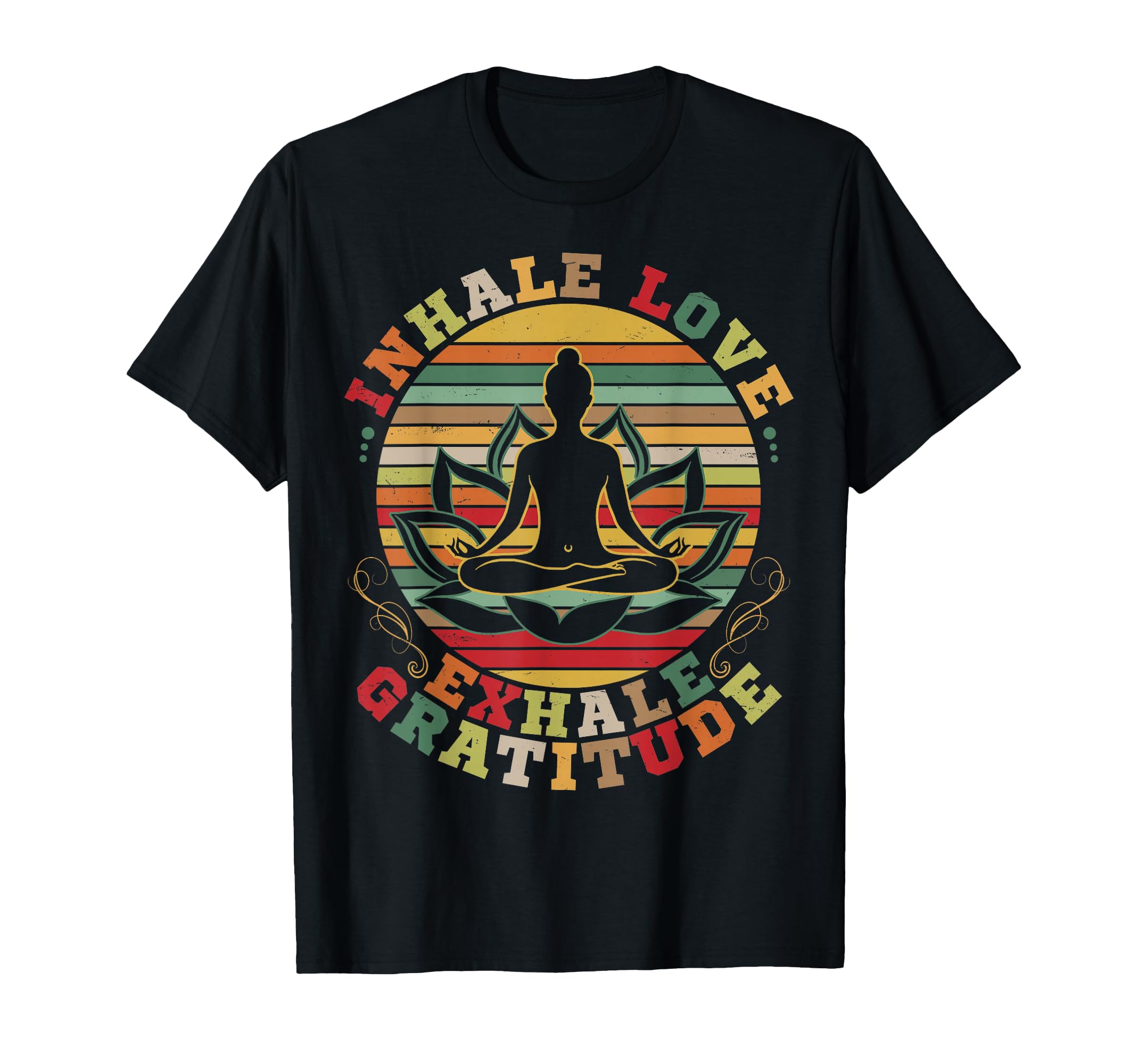 Inhale Love Exhale Gratitude Yoga T-Shirt - Graphic Print Unisex - T-Shirt, Sweatshirt, Hoodie