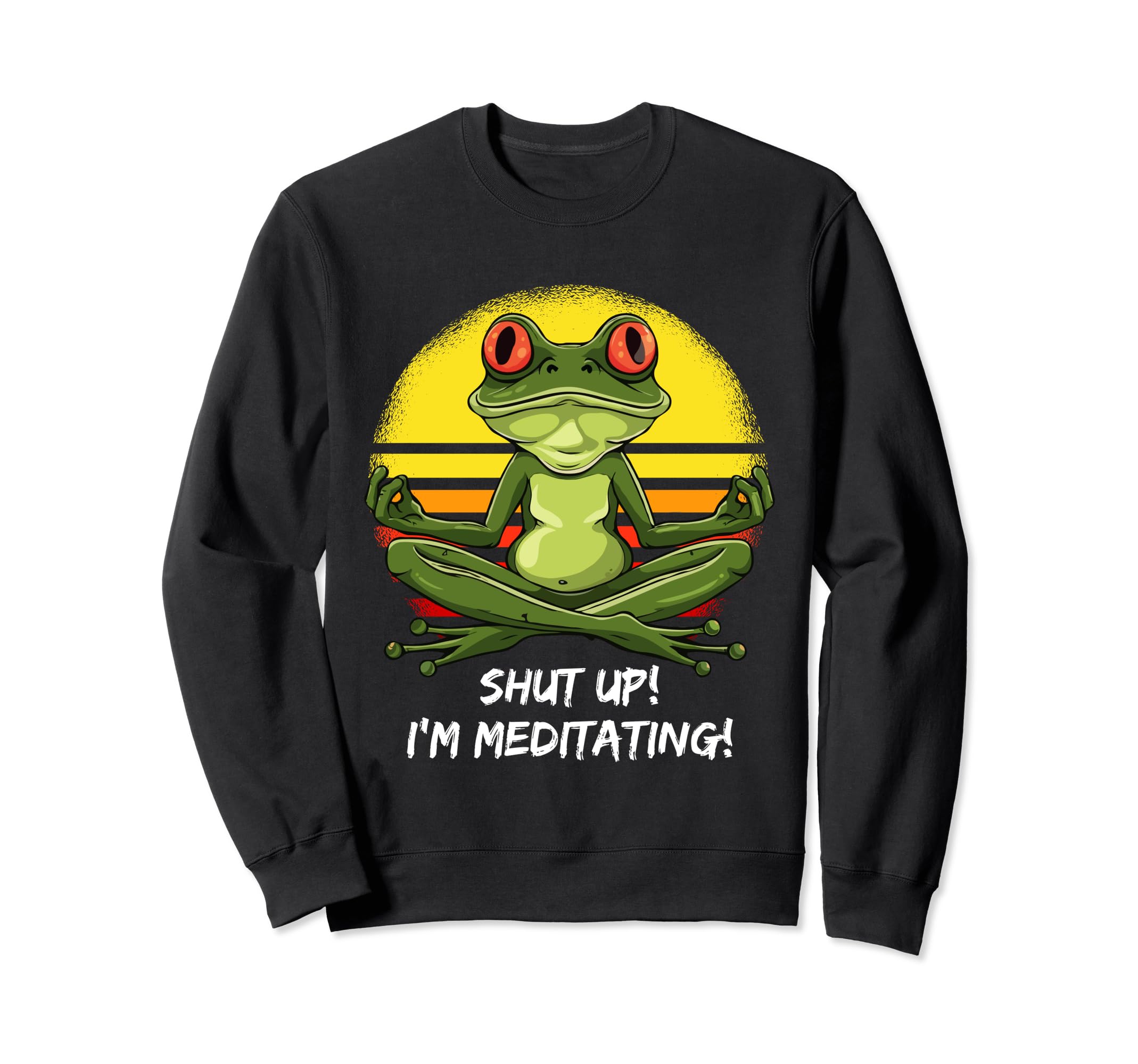 Grumpy Yoga Frog Shut Up Im Sweatshirt - Custom Art Print Men Women - T-Shirt, Sweatshirt, Hoodie