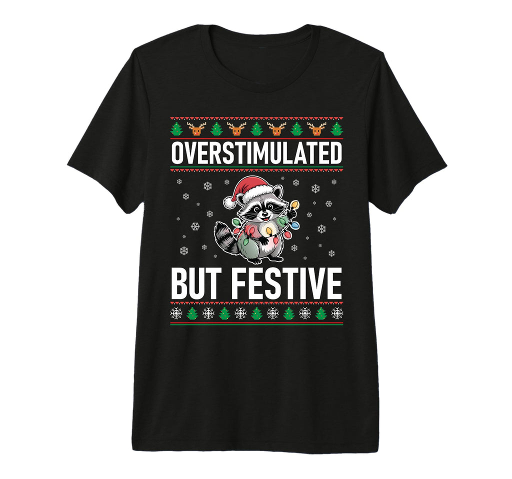 Overstimulated But Festive Raccoon T-Shirt - Custom Art Print Men Women - T-Shirt, Sweatshirt, Hoodie