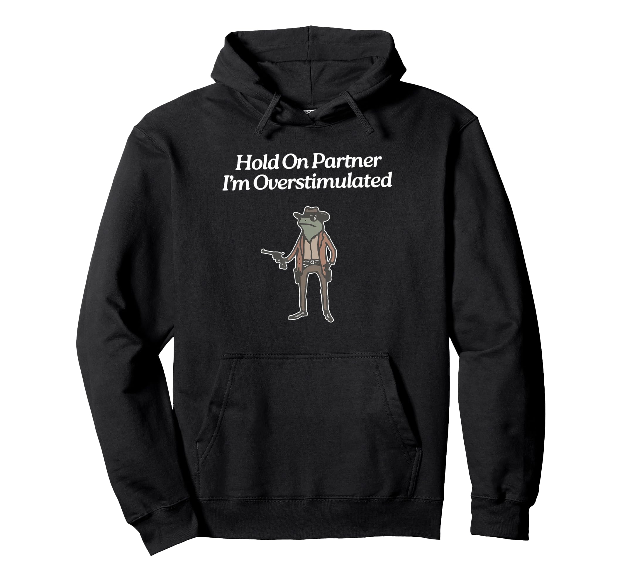 Hold Partner Im Overstimulated Cowboy Hoodie - Custom Art Print Men Women - T-Shirt, Sweatshirt, Hoodie