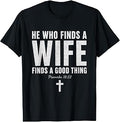 He Who Finds A Wife Finds A Good Thing Proverbs 18:22 T-Shirt Unisex T-shirt, Sweatshirt, Hoodie, Long Sleeve Tee - T-Shirt, Sweatshirt, Hoodie