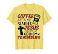 Coffee Gets Me Started Jesus Keeps Me T-Shirt - Graphic Print for Adults - T-Shirt, Sweatshirt, Hoodie