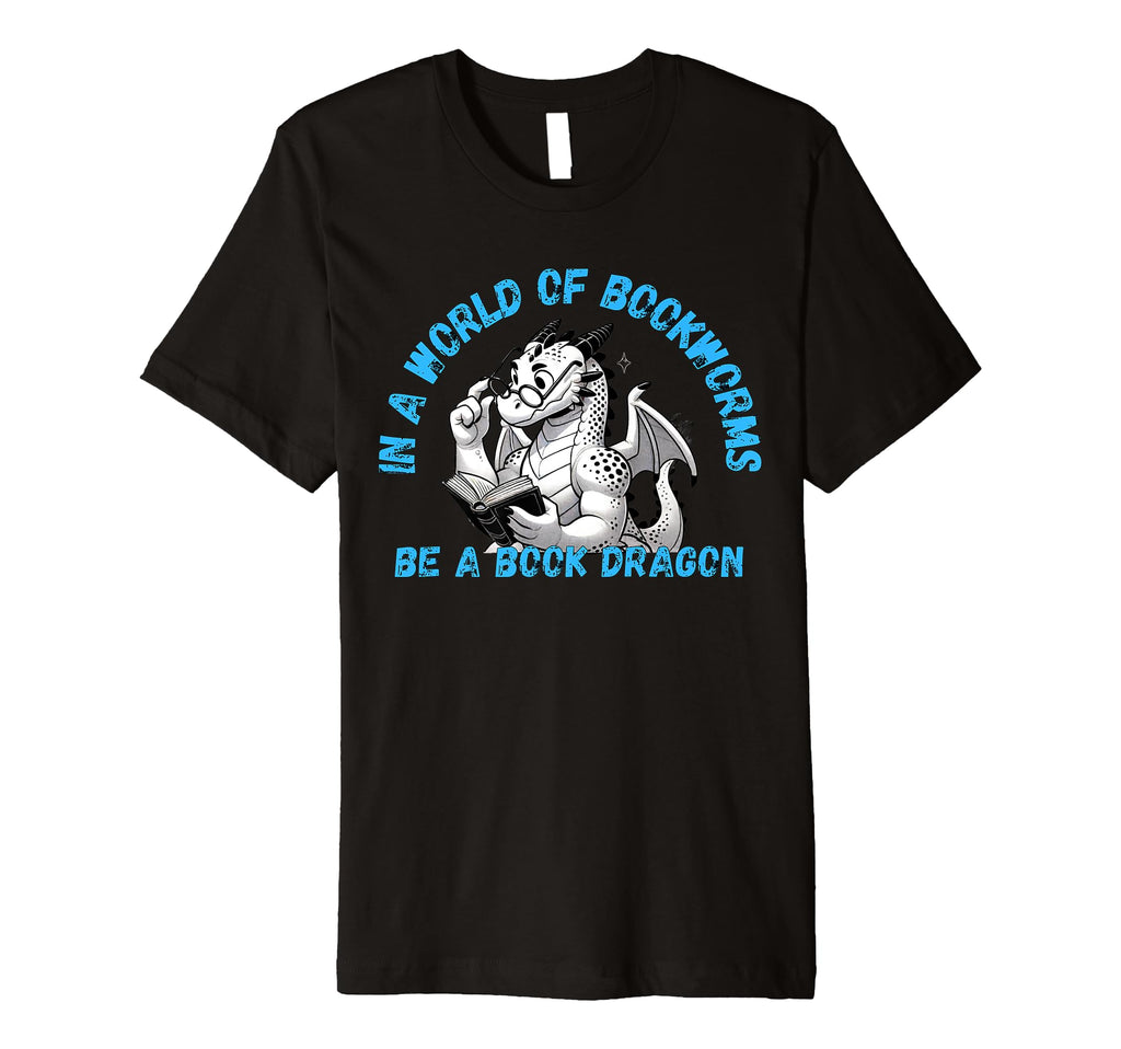 Dragon World Bookworms Be Book Dragon T-Shirt - Trendy Graphic Unisex - T-Shirt, Sweatshirt, Hoodie