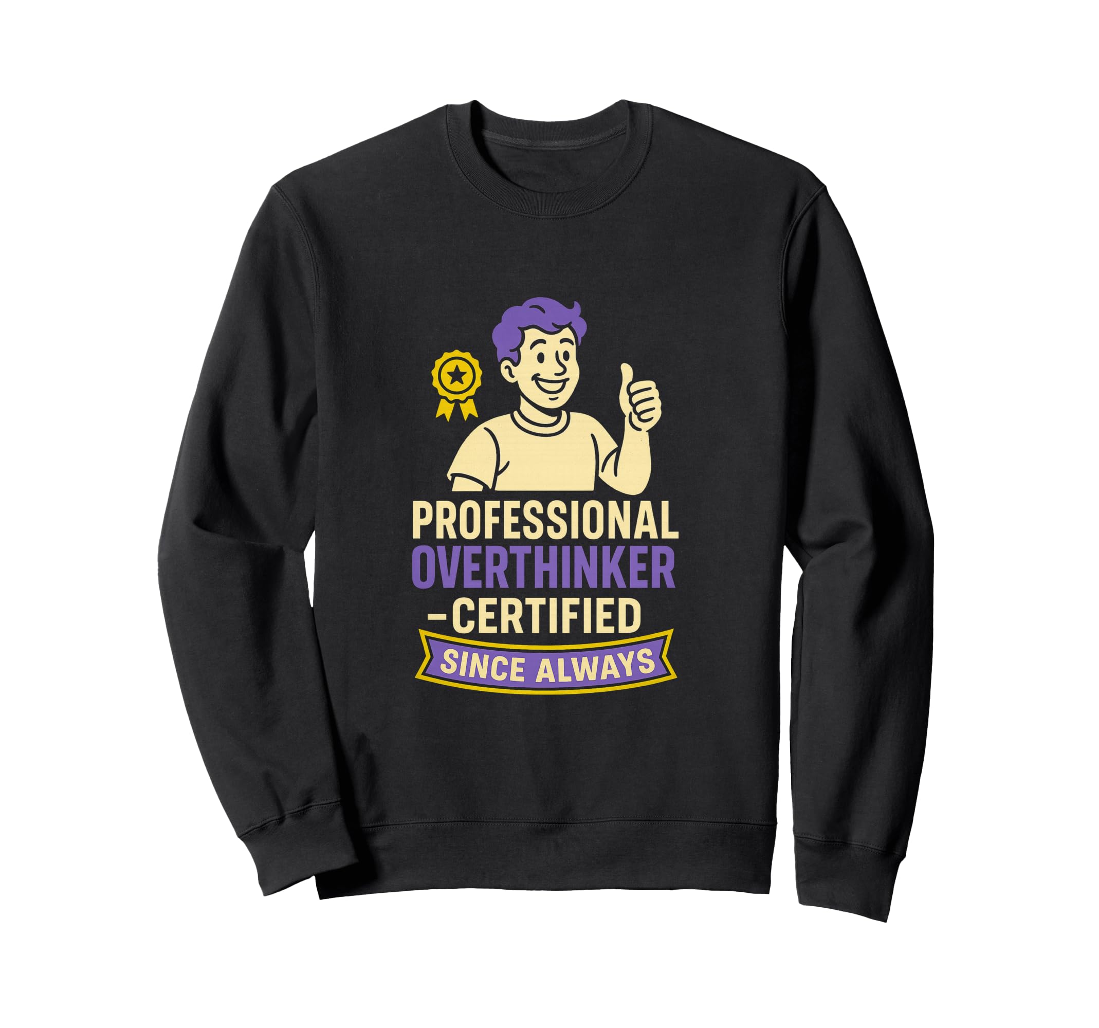 Professional Overthinker Certified Sweatshirt - Trendy Graphic Men Women - T-Shirt, Sweatshirt, Hoodie