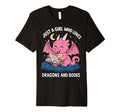 Just Who Loves Dragons And Books T-Shirt - Novelty Apparel for Adults - T-Shirt, Sweatshirt, Hoodie