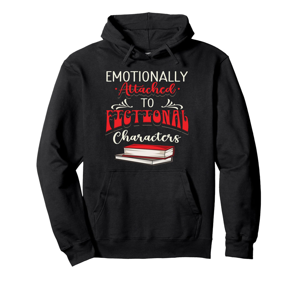 Emotionally Attached To Fictional Hoodie - Trendy Graphic for Adults - T-Shirt, Sweatshirt, Hoodie