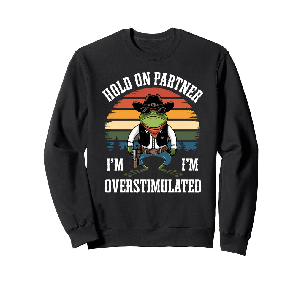 Funny Hold Partner Im Sweatshirt - Aesthetic Graphic for Adults - T-Shirt, Sweatshirt, Hoodie