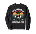 Funny Hold Partner Im Sweatshirt - Aesthetic Graphic for Adults - T-Shirt, Sweatshirt, Hoodie