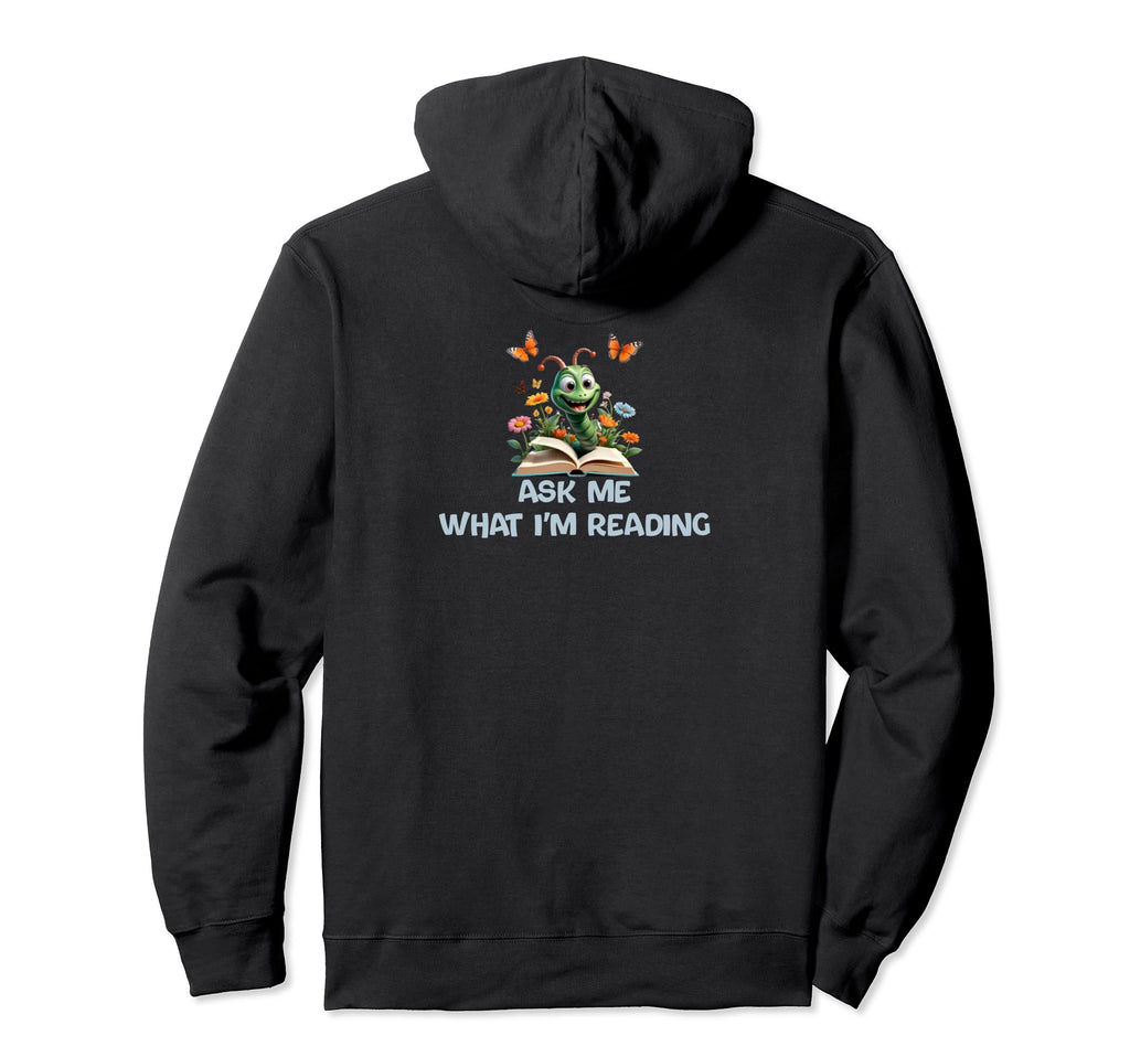 Ask Me What Im Reading Book Worm Hoodie - Graphic Print for Adults - T-Shirt, Sweatshirt, Hoodie