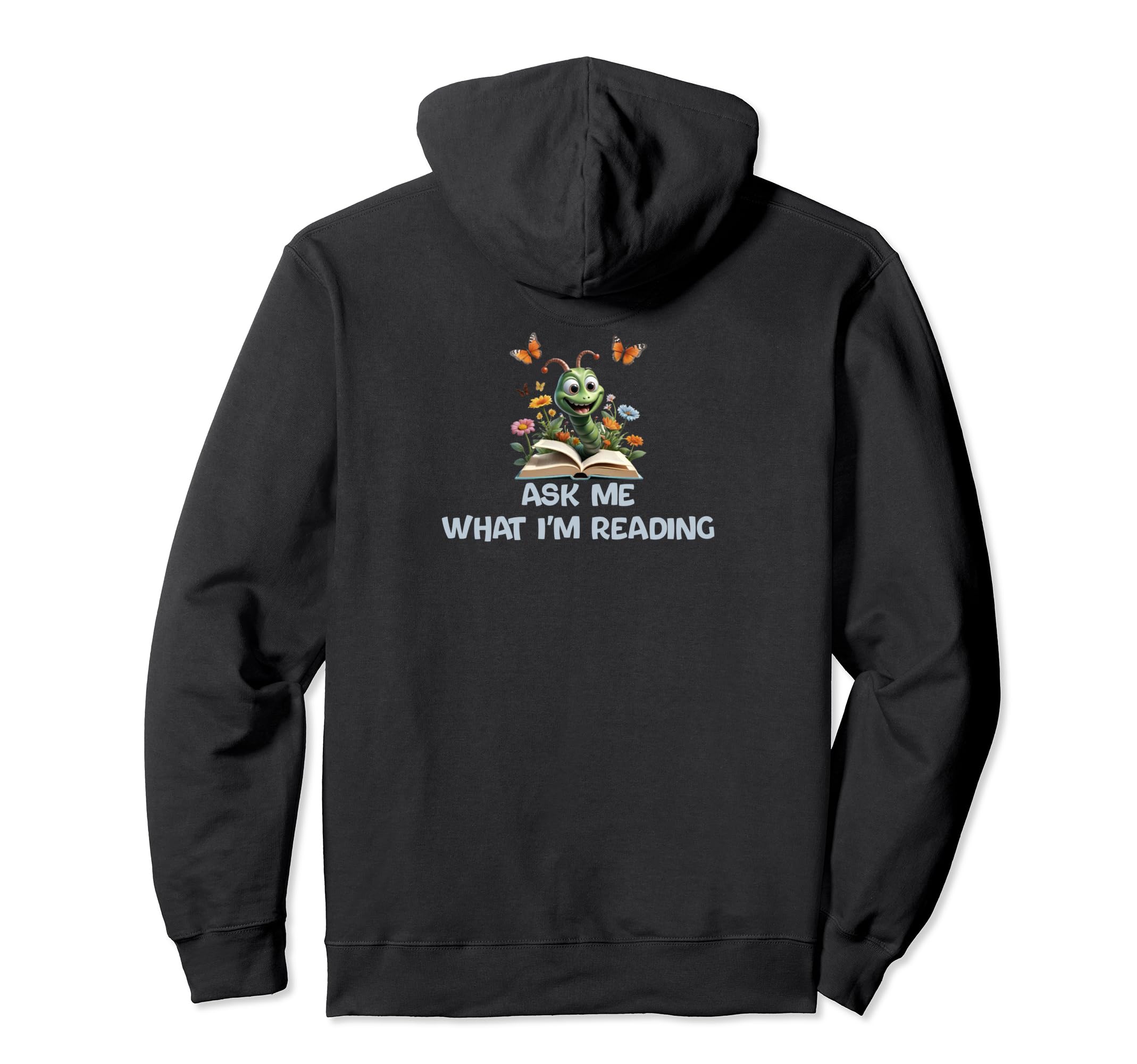 Ask Me What Im Reading Book Worm Hoodie - Graphic Print for Adults - T-Shirt, Sweatshirt, Hoodie