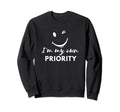 Im My Own Priority Funny Sarcasm Sweatshirt - Casual Everyday Wear Unisex - T-Shirt, Sweatshirt, Hoodie