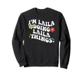 Groovy Im Laila Doing Laila Sweatshirt - Casual Everyday Wear for Adults - T-Shirt, Sweatshirt, Hoodie