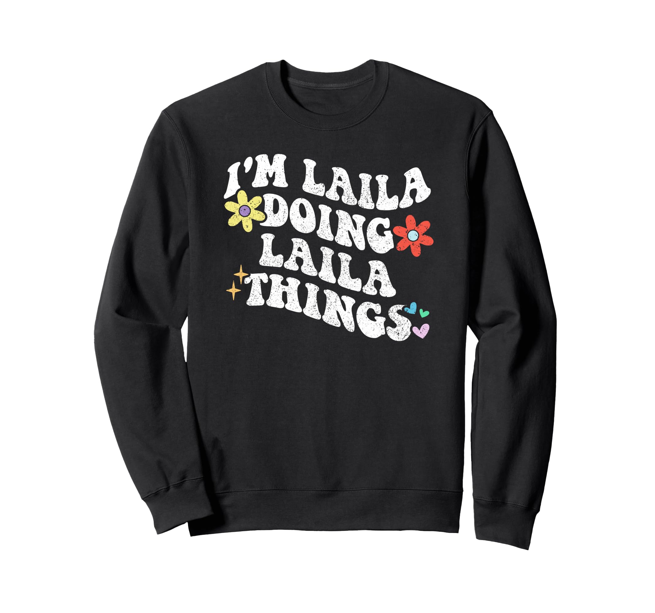 Groovy Im Laila Doing Laila Sweatshirt - Casual Everyday Wear for Adults - T-Shirt, Sweatshirt, Hoodie