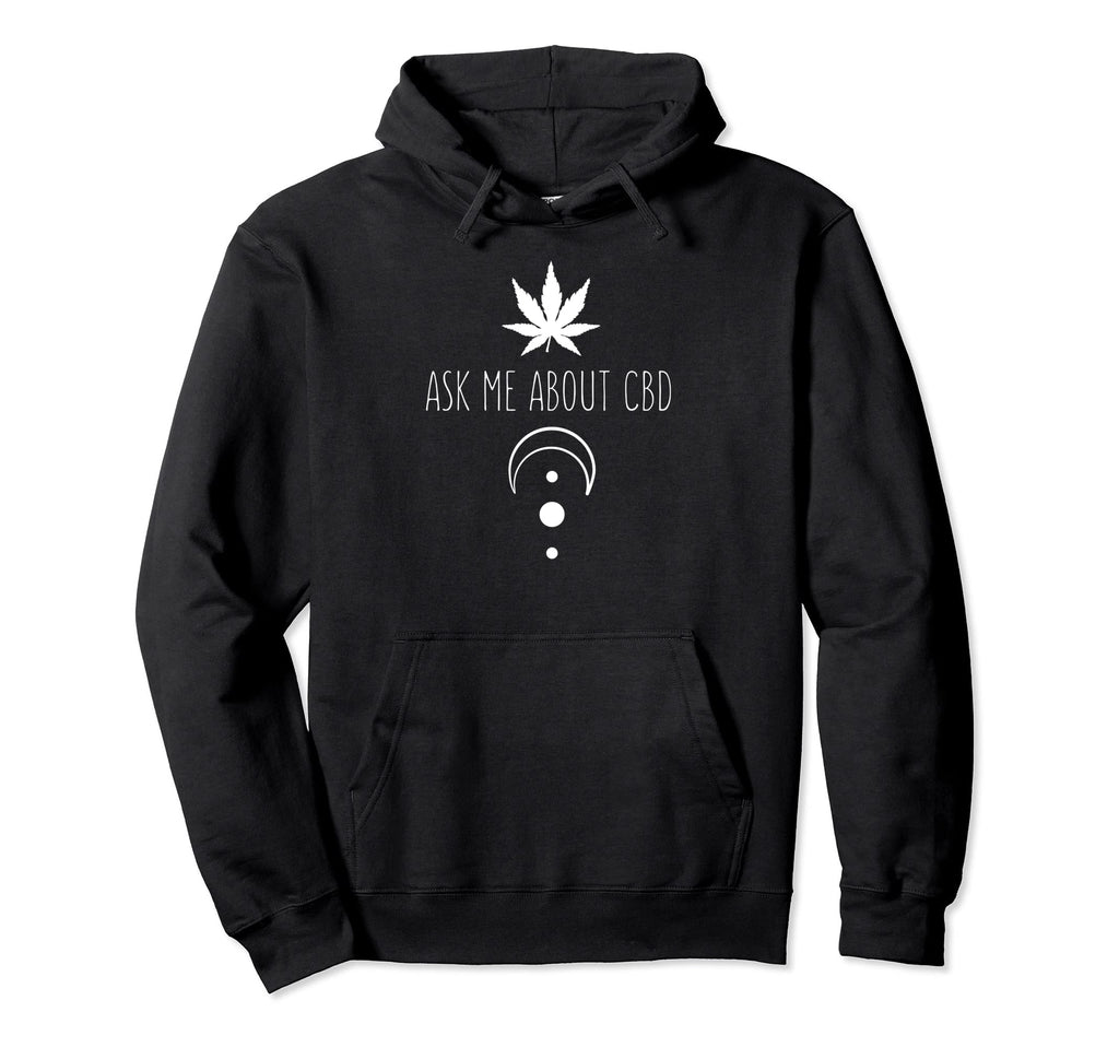 Ask Me About Cbd Pot Leaf Weed New Age Hoodie - Trendy Graphic Unisex - T-Shirt, Sweatshirt, Hoodie