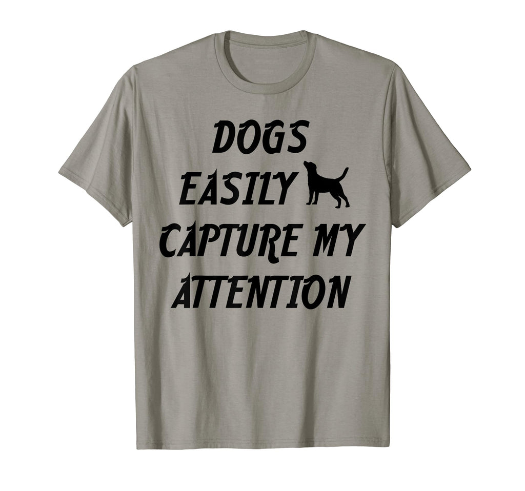 Dogs Easily Capture My Attention T-Shirt - Minimalist Print Unisex - T-Shirt, Sweatshirt, Hoodie