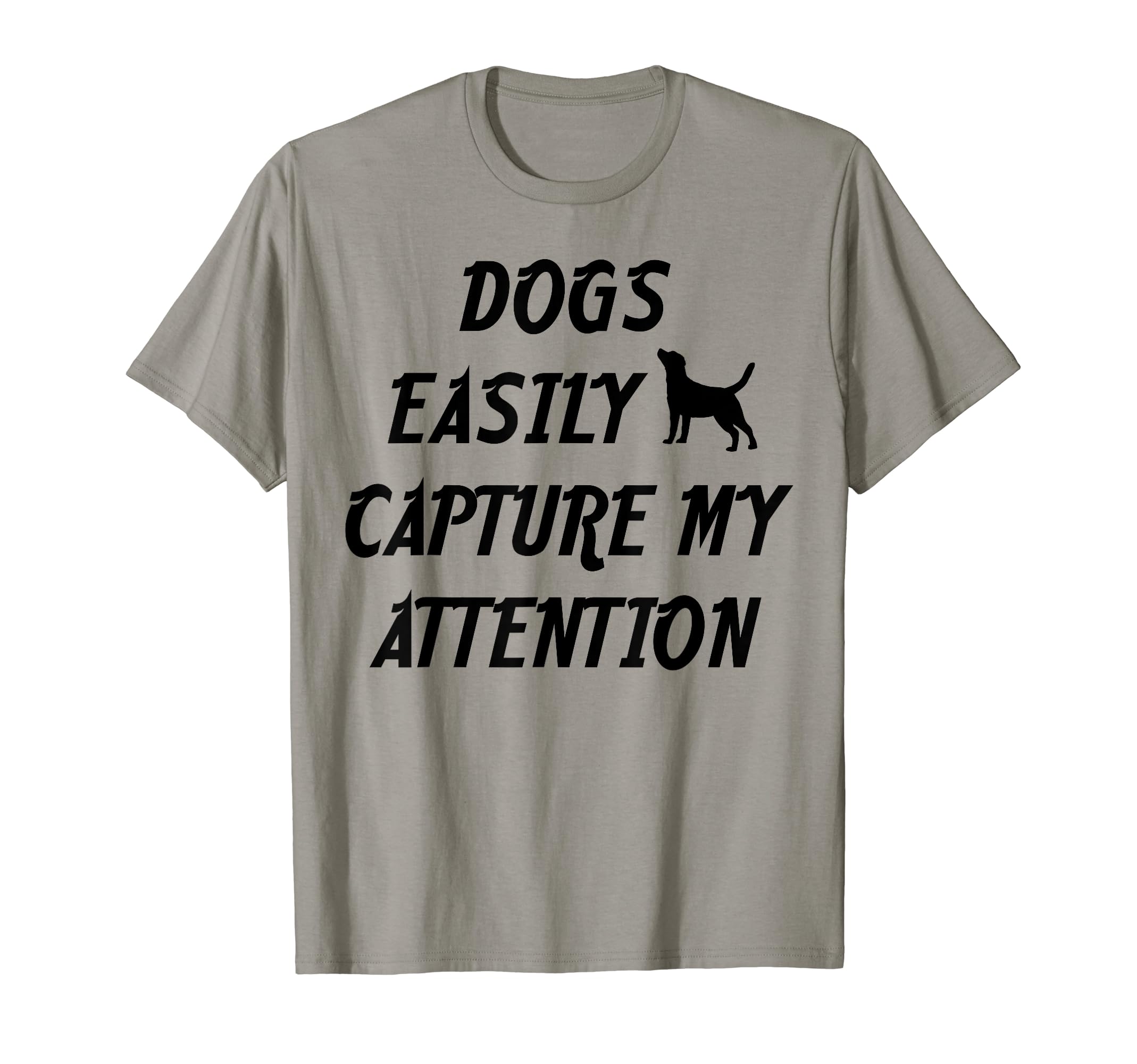 Dogs Easily Capture My Attention T-Shirt - Minimalist Print Unisex - T-Shirt, Sweatshirt, Hoodie