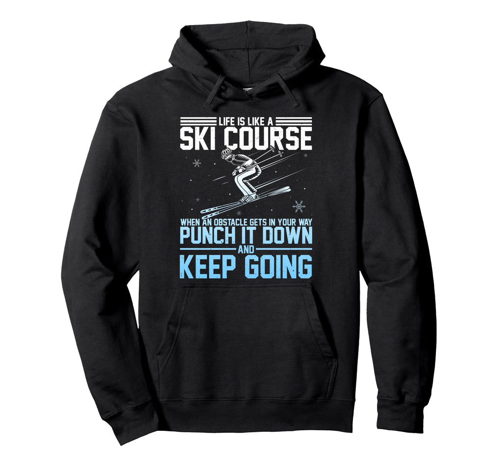 Life Is Like Ski Course Punch Obstacles Hoodie - Unique Graphic Unisex - T-Shirt, Sweatshirt, Hoodie